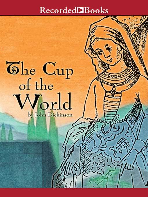 Title details for The Cup of the World by John Dickinson - Wait list
